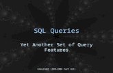 Copyright 1998-2008 Curt Hill SQL Queries Yet Another Set of Query Features.