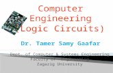 Computer Engineering (Logic Circuits) Dr. Tamer Samy Gaafar Dept. of Computer & Systems Engineering Faculty of Engineering Zagazig University.