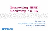 Improving MBMS Security in 3G Wenyuan Xu wenyuan@winlab.rutgers.edu Rutgers University.
