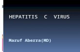 Maruf Aberra(MD) HEPATITIS C VIRUS. Virology RNA virus that belongs to the family flaviviruses; sole member of the genus hepacivirus. Enveloped, 55-65.