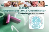 Maternal Infant Health Program (MIHP) September 2015 Coordinator Trainings MIHP Program Updates.