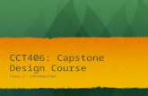 CCT406: Capstone Design Course Class 1: Introduction.