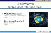 CROWNWeb Single User Interface (SUI) Matt McDonough Communications Coordinator NW7 Christian Campbell Study Director NW7.