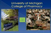 1 College of Pharmacy. The mission of the University of Michigan, College of Pharmacy is to prepare students to become pharmacists and pharmaceutical.