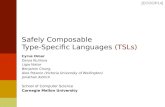 Safely Composable Type-Specific Languages (TSLs) Cyrus Omar Darya Kurilova Ligia Nistor Benjamin Chung Alex Potanin (Victoria University of Wellington)