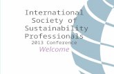 International Society of Sustainability Professionals 2013 Conference Welcome.