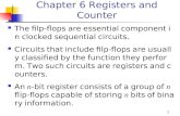 1 Chapter 6 Registers and Counter The filp-flops are essential component in clocked sequential circuits. Circuits that include filp-flops are usually classified.