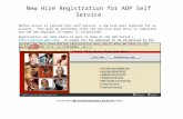 New Hire Registration for ADP Self Service Before access is granted into Self Service, a new hire must register for an account. This must be performed.