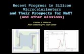 Recent Progress in Silicon Microcalorimeters and Their Prospects for NeXT (and other missions) Caroline A. Kilbourne NASA Goddard Space Flight Center.