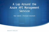 A Lap Around the Azure API Management Service Raul Camacho | Principal Consultant.