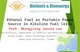 Ethanol Fuel as Portable Power Source in Alkaline Fuel Cells Prof. Shingjiang Jessie Lue Chair and professor, Department of Chemical and Materials Engineering.