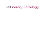 Literary Sociology. Some concepts of Pierre Boudieu Object, questions & method of Literary Sociology Some examples of Literary institutions Literary sociology