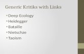 Generic Kritiks with Links Deep Ecology Heidegger Bataille Nietschze Taoism.