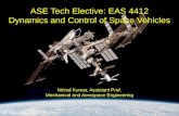 ASE Tech Elective: EAS 4412 Dynamics and Control of Space Vehicles Mrinal Kumar, Assistant Prof. Mechanical and Aerospace Engineering.