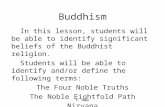 E. Napp Buddhism In this lesson, students will be able to identify significant beliefs of the Buddhist religion. Students will be able to identify and/or.