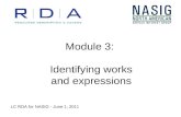 Module 3: Identifying works and expressions LC RDA for NASIG - June 1, 2011.