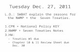 Tuesday Dec. 27, 2011 L.O.: SWBAT explain the reasons for the NWMP + the Seven Treaties. 1.CPR + National Policy KEY 2.NWMP + Seven Treaties Notes 3.HW: