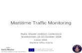 Martitime Traffic Monitoring Baltic Master midterm conference Snekkersten 19-20 October 2006 Łukasz Bibik, Maritime Office Gdynia.