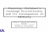 Churning: Children’s Coverage Discontinuity and Its Consequences in Kentucky Julia F. Costich and Svetla Slavova College of Public Health University of.
