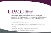 Lawrence Wechsler, M.D. Vice President for Telemedicine, UPMC Physician Services Division Professor and Chair, Department of Neurology University of Pittsburgh.