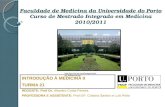 Faculdade de Medicina da Universidade do Porto Curso de Mestrado Integrado em Medicina 2010/2011 INTRODUÇÃO À MEDICINA II TURMA 21 REGENTE: Prof Dr. Altamiro.