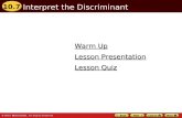 10.7 Warm Up Warm Up Lesson Quiz Lesson Quiz Lesson Presentation Lesson Presentation Interpret the Discriminant