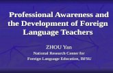 Professional Awareness and the Development of Foreign Language Teachers Professional Awareness and the Development of Foreign Language Teachers ZHOU Yan.
