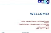 10/23/2015As Of July 13, 2013 WELCOME! Americas Aerospace Quality Group AAQG Registration Management Committee RMC Indianapolis, IN July 16-17, 2013.