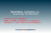 Secondary Literacy 2: Teaching Vocabulary Please access handouts: CMIM  Week 3 Handouts  Literacy Handouts  SEC.Teach.Vocab.Handouts.