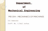 ME1204 – MECHANICS OF MACHINES III Semester Staff: Mr. S.Paul Joshua Departmentof Mechanical Engineering.