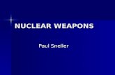 NUCLEAR WEAPONS Paul Sneller. History 1905 – Einstein’s Theory of Special Relativity. 1905 – Einstein’s Theory of Special Relativity. 1932 – The Neutron.