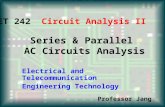 Series & Parallel AC Circuits Analysis ET 242 Circuit Analysis II Electrical and Telecommunication Engineering Technology Professor Jang.