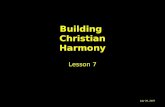 Building Christian Harmony Lesson 7 July 29, 2007.