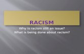 Why is racism still an issue? What is being done about racism?