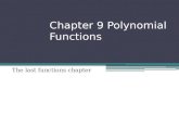 Chapter 9 Polynomial Functions The last functions chapter.