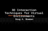 3D Interaction Techniques for Virtual Environments Doug A. Bowman.