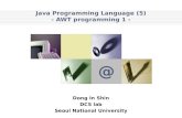 Company Logo @ Java Programming Language (5) - AWT programming 1 - Dong In Shin DCS lab Seoul National University.