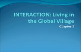 Chapter 3. Types of Geographic Interaction Interaction is the influence of people, places, and things on one another. Is daily Two different types of.