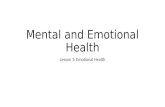 Mental and Emotional Health Lesson 1: Emotional Health.