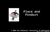 Place and Product © 2001 Ann Schlosser, University of Washington Business School.