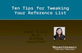 Ten Tips for Tweaking Your Reference List Sarah Prince, Ph.D. Writing Consultant.