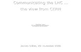 Communicating the LHC … the view from CERN James Gillies, 29 November 2005.