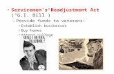 USH 16:1 Return to a Peacetime Economy Servicemen's Readjustment Act (“G.I. Bill”) – Provide funds to veterans: Establish businesses Buy homes Attend college.