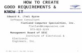 STC 2002, Track 8, 1 May 2002, Ted Byrne 1 HOW TO CREATE GOOD REQUIREMENTS & KNOW IT Edward R. (Ted) Byrne Software Consultant Flatland Computer Specialties,