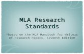MLA Research Standards *based on the MLA Handbook for Writers of Research Papers, Seventh Edition.