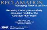Repairing the long-term salinity projection model for the Colorado River basin April 25-27, 2005 International Salinity Forum Riverside, California