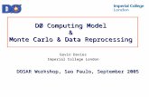 DØ Computing Model & Monte Carlo & Data Reprocessing Gavin Davies Imperial College London DOSAR Workshop, Sao Paulo, September 2005.