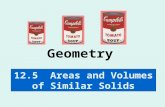 Geometry 12.5 Areas and Volumes of Similar Solids.