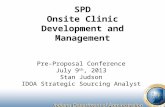 SPD Onsite Clinic Development and Management Pre-Proposal Conference July 9 th, 2013 Stan Judson IDOA Strategic Sourcing Analyst.