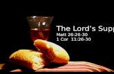 The Lord’s Supper Matt 26:26-30 1 Cor 11:26-30. Many cups and wafers….